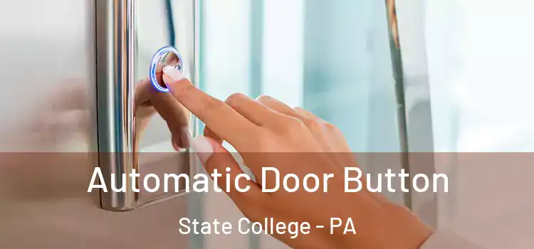 Automatic Door Button State College - PA