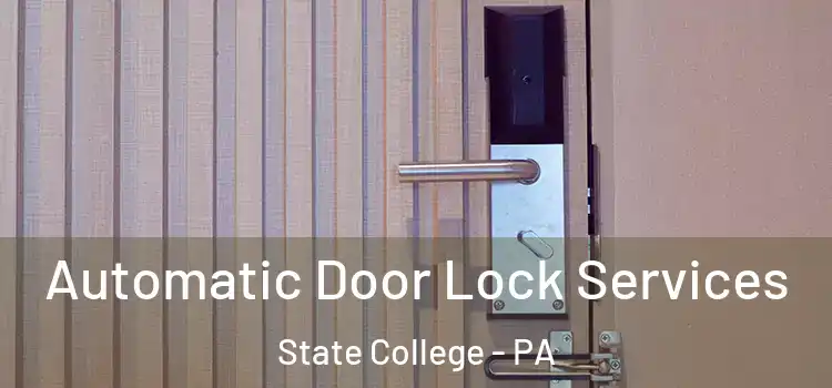 Automatic Door Lock Services State College - PA