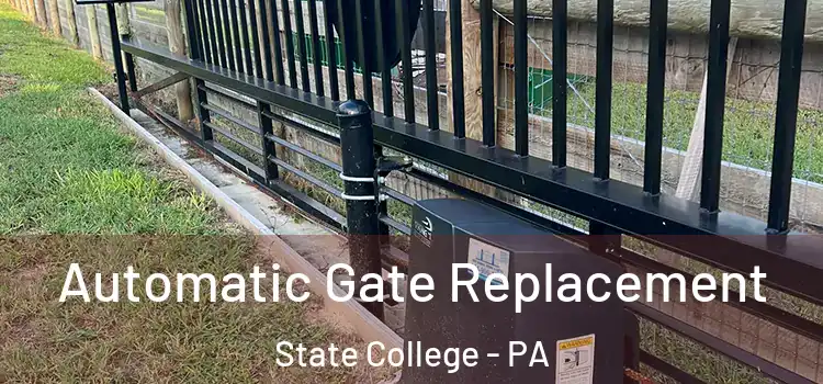 Automatic Gate Replacement State College - PA