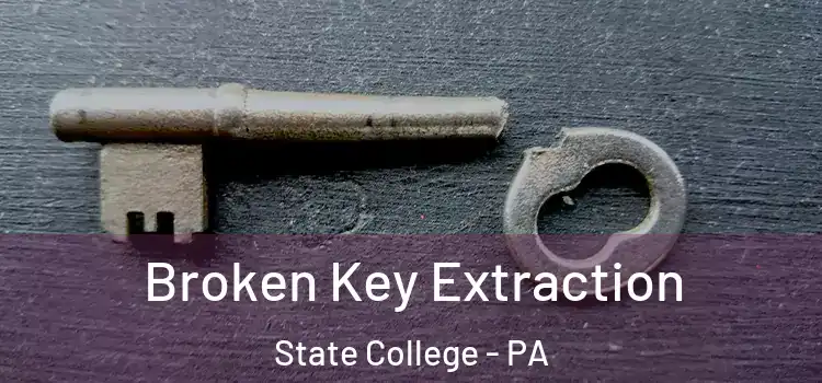 Broken Key Extraction State College - PA
