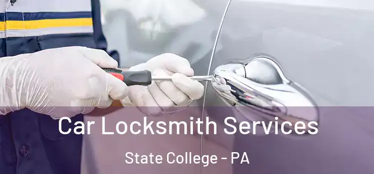 Car Locksmith Services State College - PA