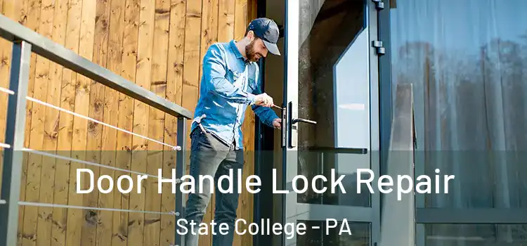 Door Handle Lock Repair State College - PA
