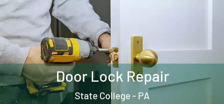 Door Lock Repair State College - PA
