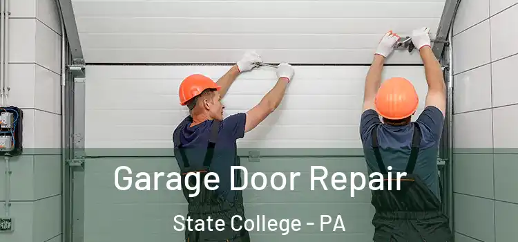  Garage Door Repair State College - PA