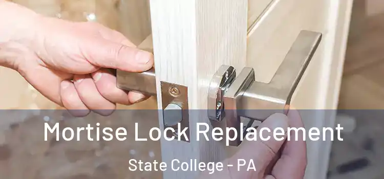 Mortise Lock Replacement State College - PA