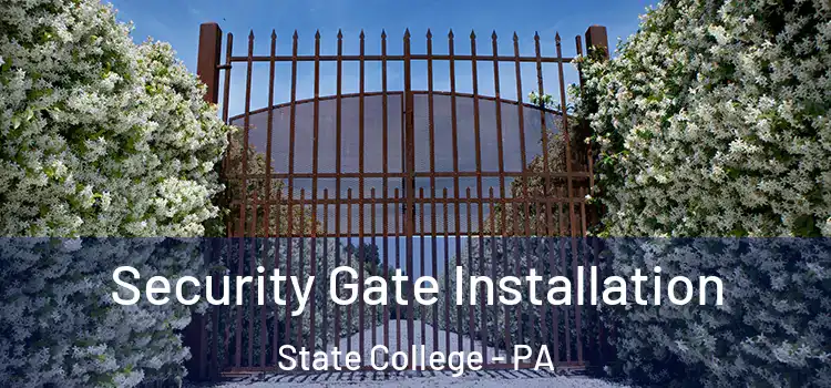 Security Gate Installation State College - PA